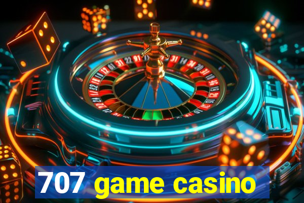 707 game casino